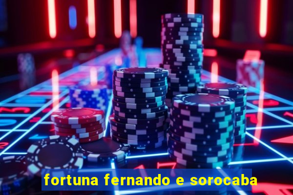 fortuna fernando e sorocaba